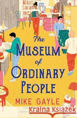 The Museum of Ordinary People Mike Gayle 9781538740842 Grand Central Publishing - książka