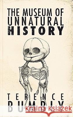 The Museum of Unnatural History Terence Bumbly David M. Henley 9780980585001 Xou Pty Ltd - książka