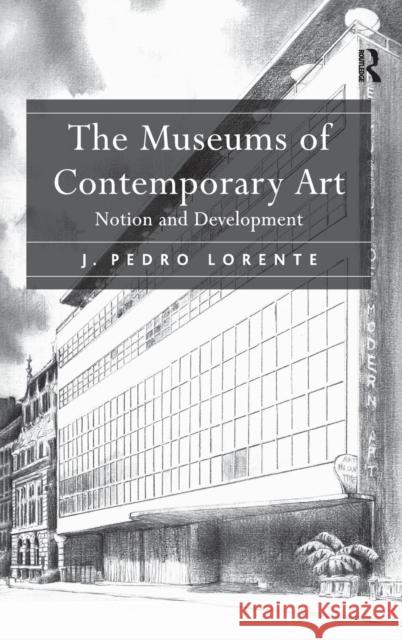 The Museums of Contemporary Art: Notion and Development Lorente, J. Pedro 9781409405863  - książka