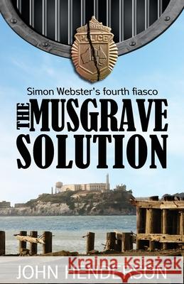The Musgrave Solution: Simon Webster's Fourth Fiasco MR John Henderson 9780987576941 John Henderson - książka