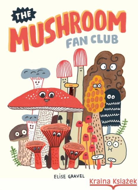 The Mushroom Fan Club Elise Gravel 9781770463226 Drawn and Quarterly - książka