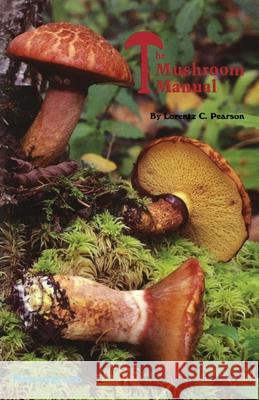 The Mushroom Manual Pearson, Lorentz C. 9780879611613 Naturegraph Publishers - książka