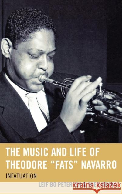 The Music and Life of Theodore Fats Navarro: Infatuation Petersen, Leif Bo 9780810867215  - książka