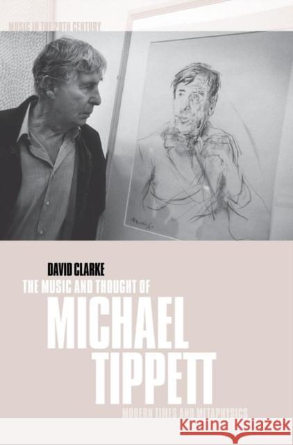 The Music and Thought of Michael Tippett: Modern Times and Metaphysics Clarke, David 9780521582926 Cambridge University Press - książka