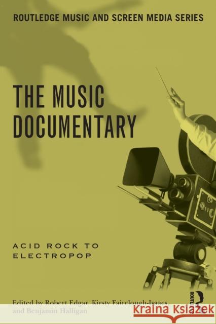 The Music Documentary: Acid Rock to Electropop Halligan, Benjamin 9780415528023  - książka