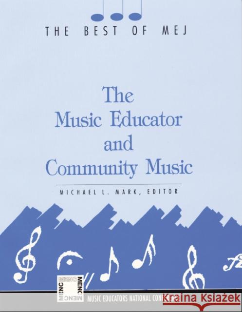 The Music Educator and Community Music: The Best of MEJ Mark, Michael L. 9781565450066 Rowman & Littlefield Education - książka