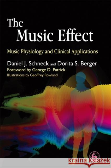 The Music Effect: Music Physiology and Clinical Applications Schneck, Daniel J. 9781843107712 Jessica Kingsley Publishers - książka