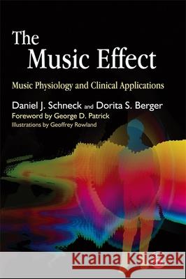 The Music Effect: Music Physiology and Clinical Applications Schneck, Daniel J. 9781843107712 Jessica Kingsley Publishers - książka