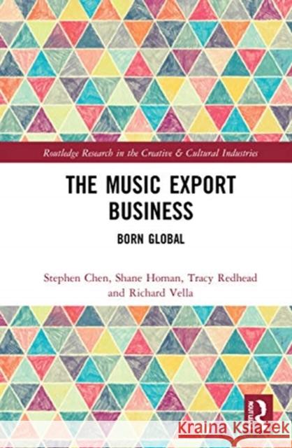 The Music Export Business: Born Global Stephen Chen Shane Homan Tracy Redhead 9780367427054 Routledge - książka