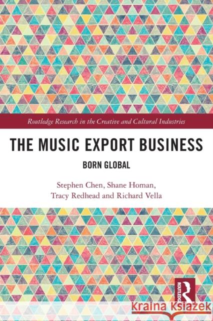 The Music Export Business: Born Global Stephen Chen Shane Homan Tracy Redhead 9780367744632 Routledge - książka