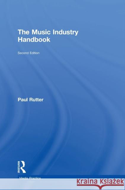 The Music Industry Handbook Paul Rutter   9781138910492 Taylor and Francis - książka