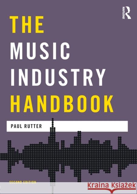 The Music Industry Handbook Paul Rutter   9781138910508 Taylor and Francis - książka