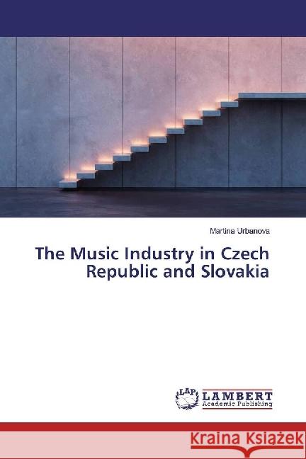 The Music Industry in Czech Republic and Slovakia Urbanova, Martina 9783330039070 LAP Lambert Academic Publishing - książka