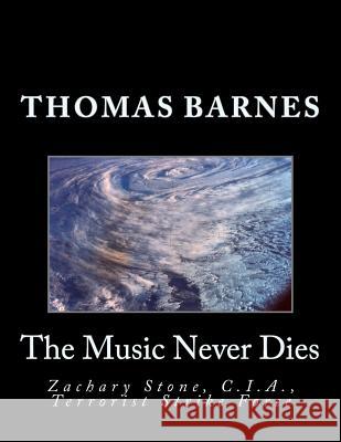 The Music Never Dies: Zachary Stone, C.I.A., Terrorist Strike Force Thomas Barnes 9781543115635 Createspace Independent Publishing Platform - książka