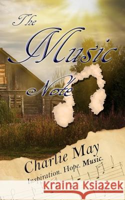 The Music Note: Inspire, Hope, Music - My Life Story Charlie May 9781701166905 Independently Published - książka