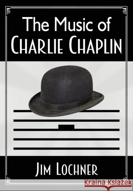 The Music of Charlie Chaplin Jim Lochner 9780786496112 McFarland & Company - książka