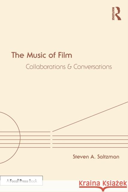 The Music of Film: Collaborations and Conversations Steven A. Saltzman 9780367707385 Taylor & Francis Ltd - książka