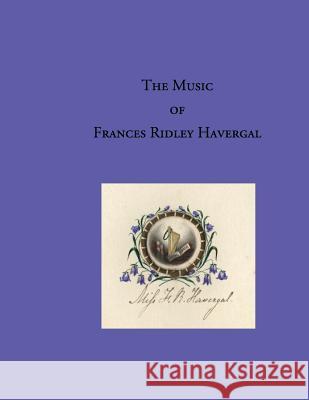 The Music of Frances Ridley Havergal Dr Glen T. Wegge David L. Chalkley 9780972869690 Havergal Trust - książka