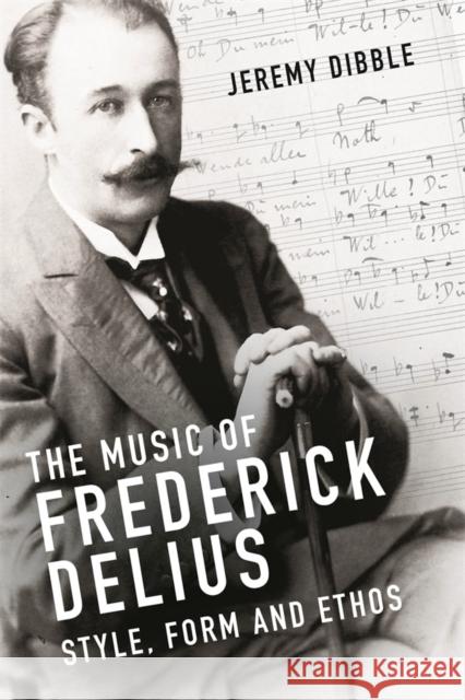 The Music of Frederick Delius: Style, Form and Ethos Jeremy Dibble 9781783275779 Boydell Press - książka