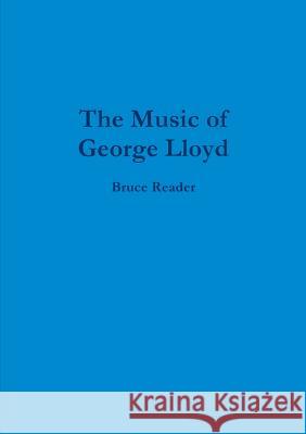 The Music of George Lloyd Bruce Reader 9781326052270 Lulu.com - książka