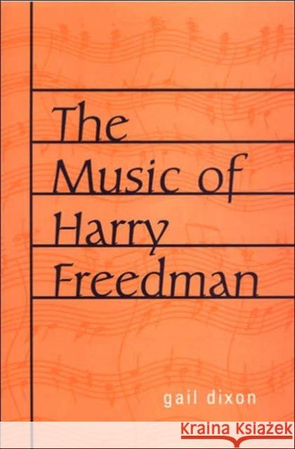 The Music of Harry Freedman Gail Dixon 9780802089649 University of Toronto Press - książka