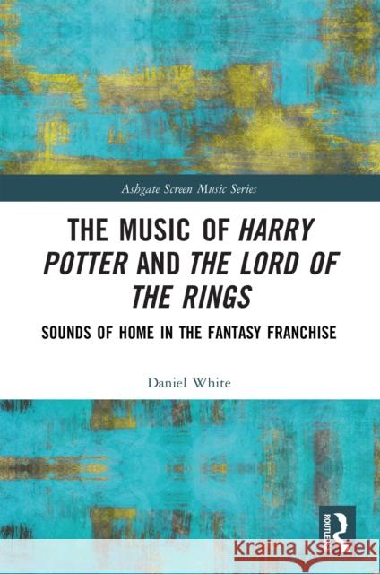 The Music of Harry Potter and The Lord of the Rings Daniel White 9781032034157 Taylor & Francis Ltd - książka