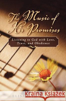 The Music of His Promises: Listening to God with Love, Trust, and Obedience Elisabeth Elliot 9780800759919 Revell - książka