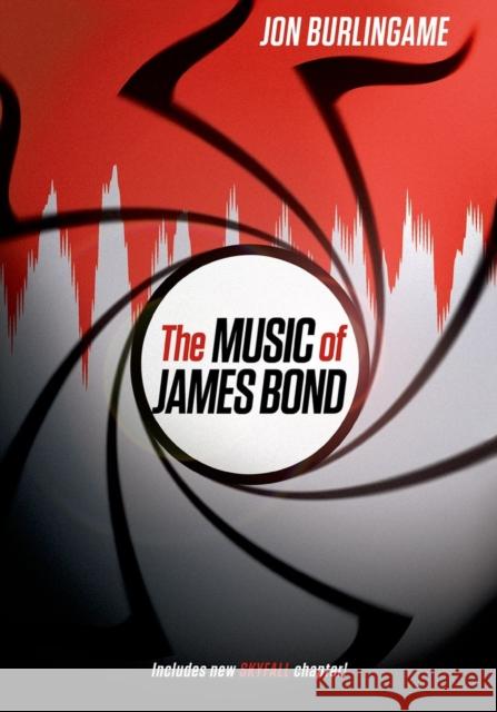 The Music of James Bond Jon Burlingame 9780199358854 Oxford University Press, USA - książka