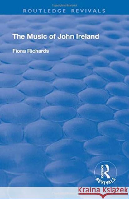 The Music of John Ireland Fiona Richards 9781138727670 Taylor and Francis - książka