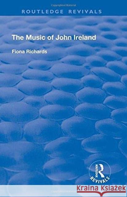 The Music of John Ireland Fiona Richards 9781138727700 Routledge - książka