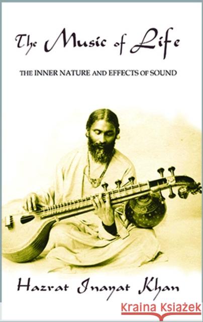 The Music of Life (Omega Uniform Edition of the Teachings of Hazrat Inayat Khan): The Inner Nature & Effects of Sound Hazrat Inayat Khan 9780930872380 Omega Publications,U.S. - książka