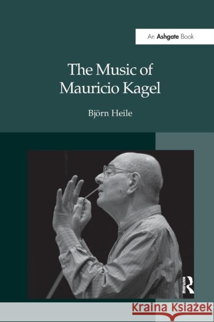 The Music of Mauricio Kagel Bjorn Heile 9781138264328 Routledge - książka