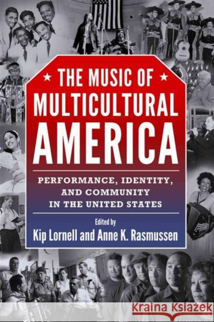 The Music of Multicultural America: Performance, Identity, and Community in the United States Kip Lornell Anne K. Rasmussen 9781496803740 University Press of Mississippi - książka