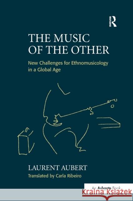 The Music of the Other: New Challenges for Ethnomusicology in a Global Age Aubert, Laurent 9780754653431  - książka