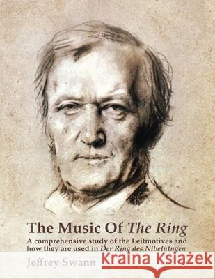 The Music of the Ring: A Comprehensive Study of The Leitmotives and How They Are Used in Der Ring des Nibelungen Jeffrey Swann 9781967458035 Wagner Society of Washington DC - książka