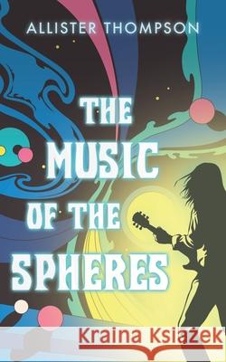 The Music of the Spheres Thompson Allister Thompson 9798736995073 Independently published - książka