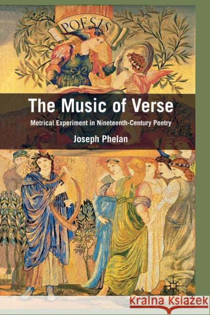 The Music of Verse: Metrical Experiment in Nineteenth-Century Poetry Phelan, Joseph 9781349319978 Palgrave Macmillan - książka