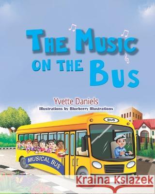 The Music on the Bus Yvette Daniels, Blueberry Illustrations 9781732715431 Yvette Daniels - książka