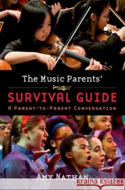 The Music Parents' Survival Guide: A Parent-To-Parent Conversation Nathan, Amy 9780199837144 Oxford University Press, USA - książka