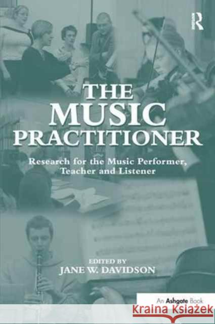 The Music Practitioner: Research for the Music Performer, Teacher and Listener Jane W. Davidson 9781138277304 Routledge - książka