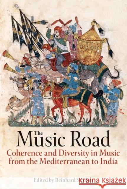 The Music Road: Coherence and Diversity in Music from the Mediterranean to India Reinhard Strohm 9780197266564 Oxford University Press, USA - książka