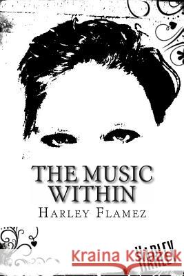 The Music Within: Song Lyrics Harley Flamez 9781492982944 Createspace - książka