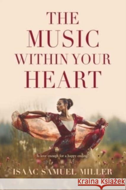 The Music Within Your Heart Isaac Samuel Miller 9781958890042 Booklocker.com - książka