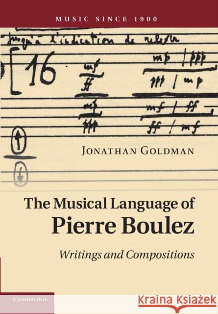 The Musical Language of Pierre Boulez: Writings and Compositions Goldman, Jonathan 9781107673205 Cambridge University Press - książka