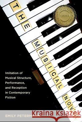 The Musical Novel: Imitation of Musical Structure, Performance, and Reception in Contemporary Fiction Emily Petermann 9781571135926 Camden House (NY) - książka