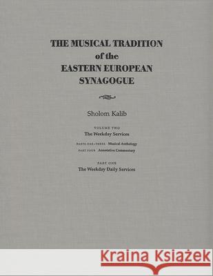 The Musical Tradition of the Eastern European Synagogue: Volume 2 Kalib, Sholom 9780815630777 Syracuse University Press - książka