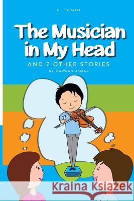 The Musician in My Head: And Two Other Stories Marwan Asmar 9781773340579 Propriety Publishign - książka