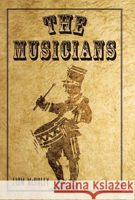 The Musicians Liam McAuley 9781450276092 iUniverse.com - książka