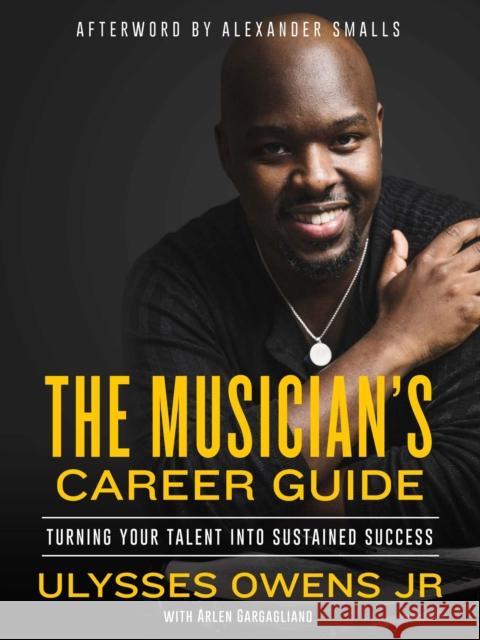 The Musician's Career Guide: Turning Your Talent Into Sustained Success Ulysses Owens Arlen Gargagliano 9781621537762 Allworth - książka