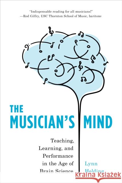 The Musician's Mind: Teaching, Learning, and Performance in the Age of Brain Science Lynn Helding 9781538109946 Rowman & Littlefield Publishers - książka